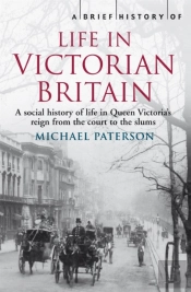 A Brief History Of Life In Victorian Britain