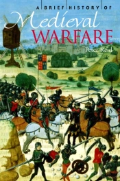 A Brief History Of Medieval Warfare