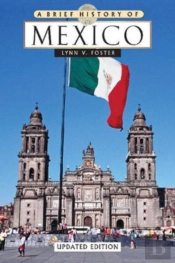 A Brief History Of Mexico