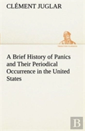 A Brief History Of Panics And Their Periodical Occurrence In The United States