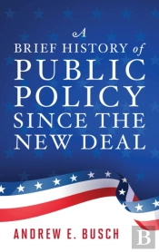A Brief History Of Public Policy Since The New Deal
