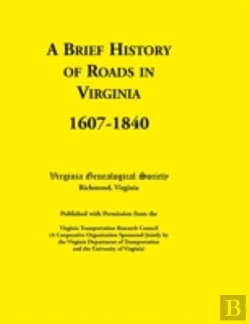 Bertrand.pt - A Brief History Of Roads In Virginia, 1607-1840. Published With Permission From The Virginia Transportation Research Council (A Cooperative Organizati