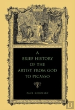 Bertrand.pt - A Brief History Of The Artist From God To Picasso