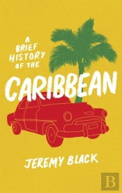 A Brief History Of The Caribbean