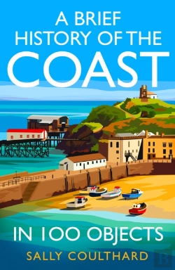 Bertrand.pt - A Brief History Of The Coast In 100 Objects