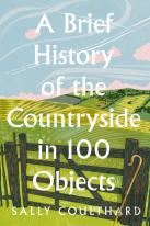 A Brief History Of The Countryside In 100 Objects
