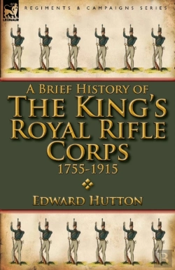 Bertrand.pt - A Brief History Of The King'S Royal Rifle Corps 1755-1915