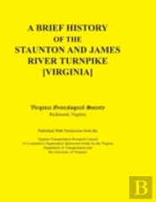 A Brief History Of The Staunton And James River Turnpike (Virginia) Published With Permission From The Virginia Transportation Research Council (A Coo
