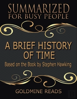 Bertrand.pt - A Brief History Of Time - Summarized For Busy People: Based On The Book By Stephen Hawking