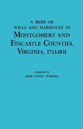 A Brief History Of Wills And Marriages In Montgomery And Fincastle Counties, Virginia, 1733-1831