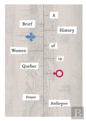 A Brief History Of Women In Quebec
