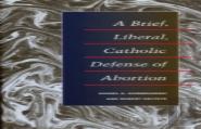 A Brief, Liberal, Catholic Defense Of Abortion
