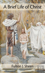 A Brief Life Of Christ