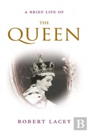 A Brief Life Of The Queen