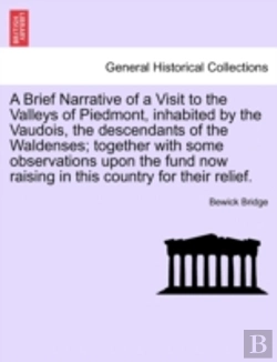 Bertrand.pt - A Brief Narrative Of A Visit To The Valleys Of Piedmont, Inhabited By The Vaudois, The Descendants Of The Waldenses; Together With Some Observations U