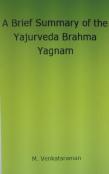 A Brief Summary Of The Yajurveda Brahma Yagnam