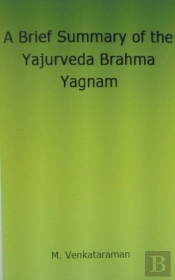 A Brief Summary Of The Yajurveda Brahma Yagnam