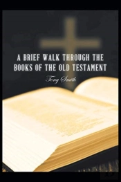A Brief Walk Through The Books Of The Old Testament