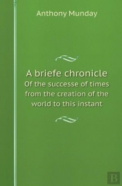 Bertrand.pt - A Briefe Chronicle Of The Successe Of Times From The Creation Of The World To This Instant