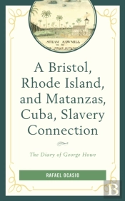 A Bristol, Rhode Island, And Matanzas, Cuba, Slavery Connection