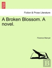 A Broken Blossom. A Novel.
