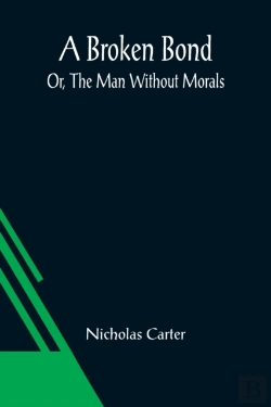 Bertrand.pt - A Broken Bond; Or, The Man Without Morals