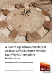 A Bronze Age Barrow Cemetery At Andover Airfield, Penton Mewsey, Near Weyhill, Hampshire