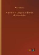 A Brother To Dragons And Other Old-Time Tales