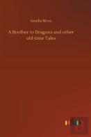 A Brother To Dragons And Other Old-Time Tales