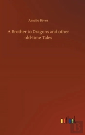 A Brother To Dragons And Other Old-Time Tales