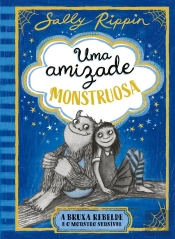 A Bruxa Rebelde E O Monstro Sensível