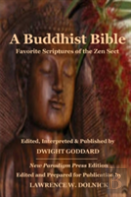 A Buddhist Bible: Favorite Scriptures Of The Zen Sect