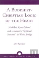 A Buddhist-Christian Logic Of The Heart