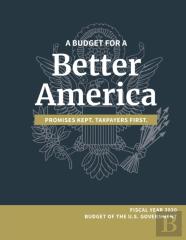 A Budget For A Better America; Promises Kept, Taxpayers First