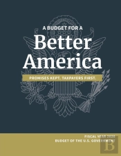 A Budget For A Better America; Promises Kept, Taxpayers First