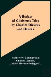 A Budget Of Christmas Tales By Charles Dickens And Others