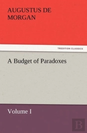 A Budget Of Paradoxes, Volume I