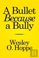 A Bullet Because A Bully