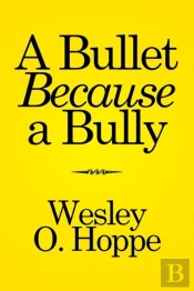 A Bullet Because A Bully