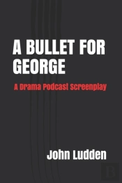 A Bullet For George