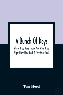 Bertrand.pt - A Bunch Of Keys; Where They Were Found And What They Might Have Unlocked. A Christmas Book