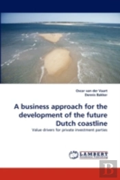 A Business Approach For The Development Of The Future Dutch Coastline