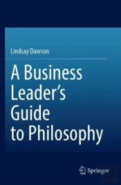 A Business Leaderâ€™S Guide To Philosophy