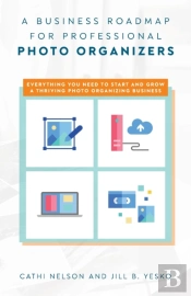 A Business Roadmap For Professional Photo Organizers