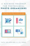 A Business Roadmap For Professional Photo Organizers