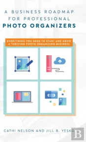 A Business Roadmap For Professional Photo Organizers