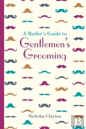 A Butler'S Guide To Gentlemen'S Grooming