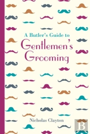 A Butler'S Guide To Gentlemen'S Grooming