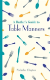 A Butler'S Guide To Table Manners