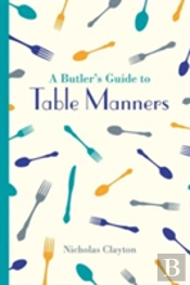 A Butler'S Guide To Table Manners